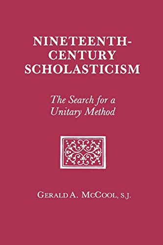 Nineteenth Century Scholasticism: The Search for a Unitary Method von Fordham University Press